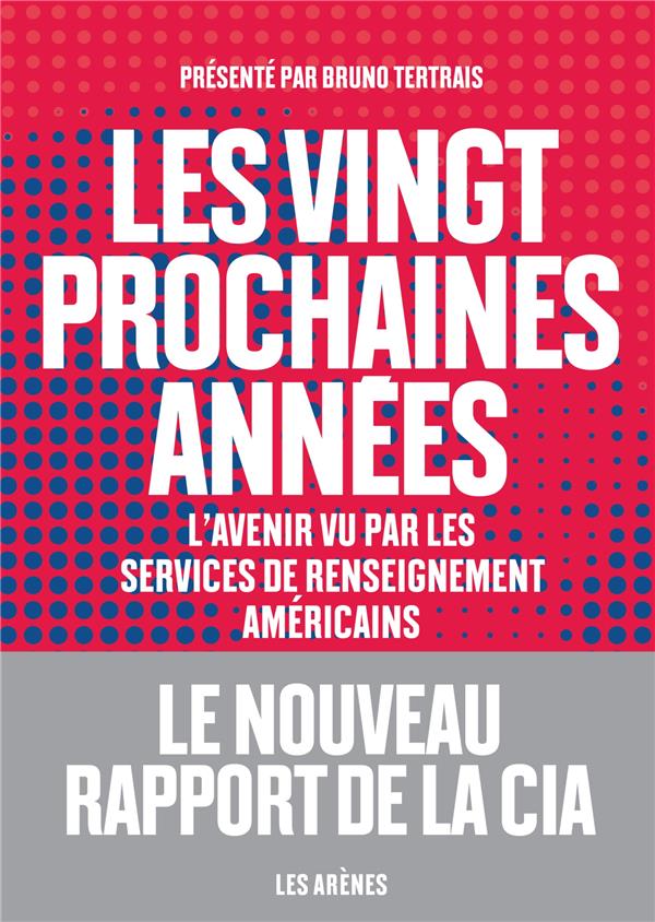 Les vingt prochaines années - L'avenir vu par les services de renseignement américains