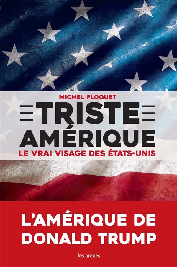 Triste Amérique - Le vrai visage des Etats-Unis