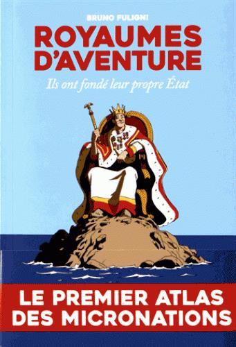 Royaumes d'aventure - Ils ont fondé leur propre Etat