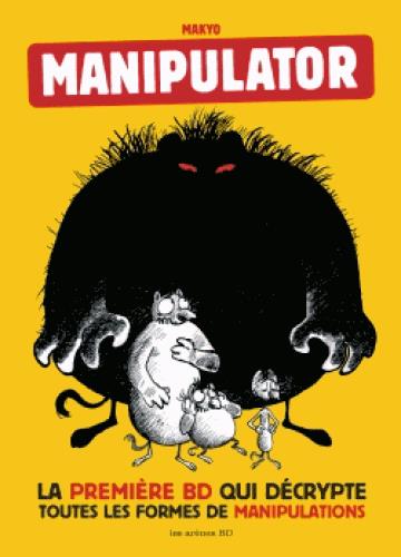 Manipulator - La première BD qui décrypte toutes les formes de manipulation