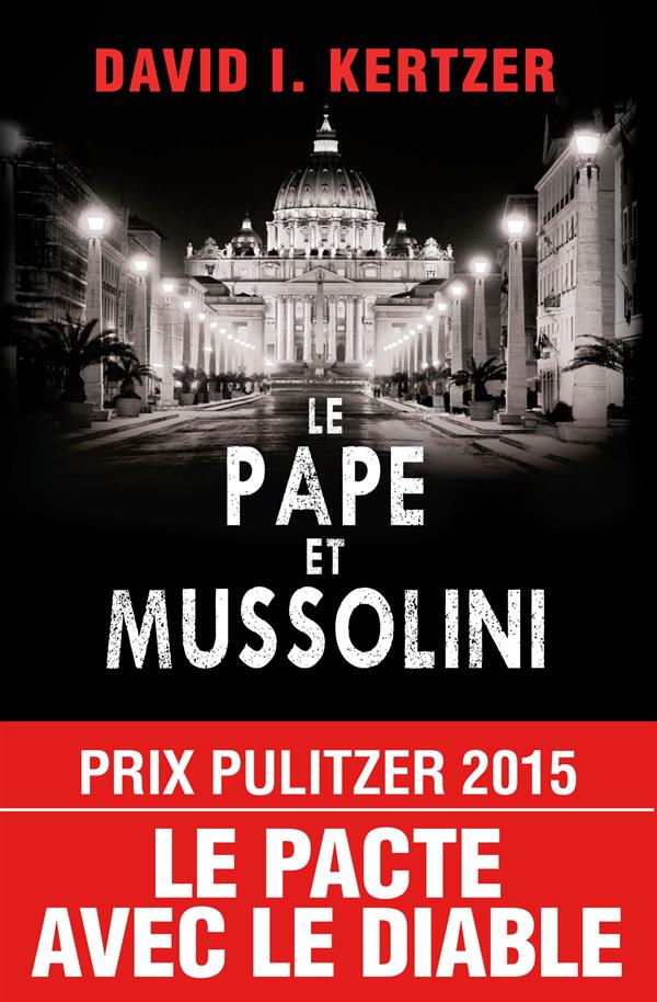 Le pape et Mussolini - L'histoire secrète de Pie XI et de la montée du fascisme en Europe