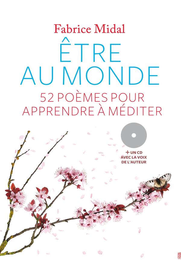 Etre au monde - 52 poèmes pour apprendre à méditer