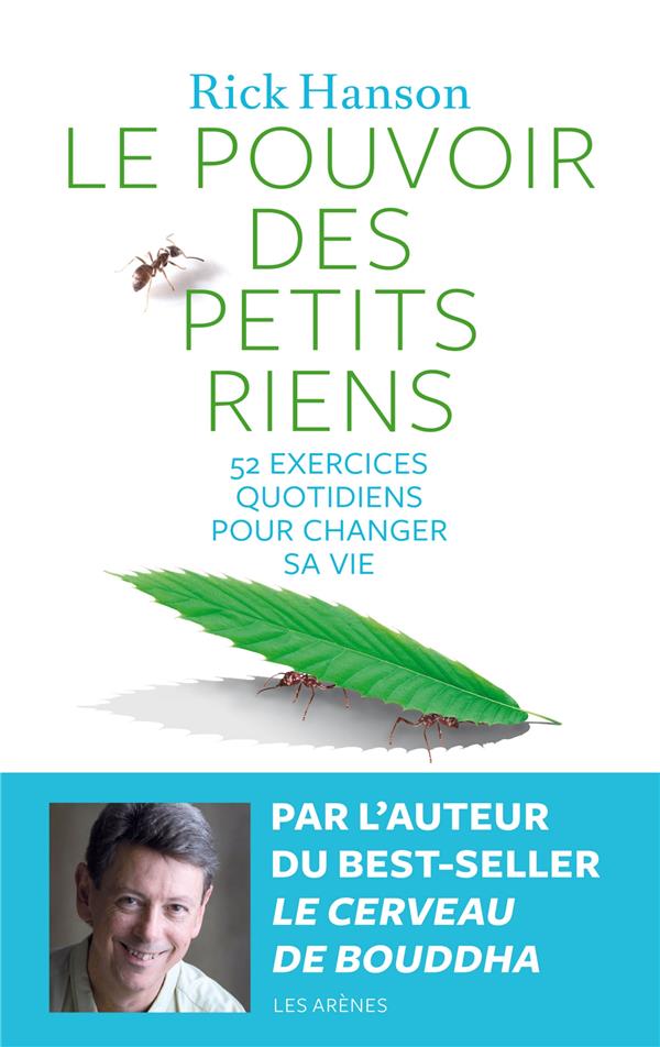 Le pouvoir des petits riens - 52 exercices quotidiens pour changer sa vie