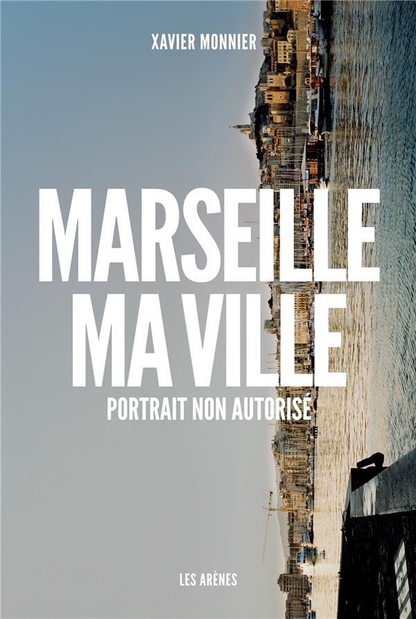 Marseille, ma ville - Portrait non autorisé