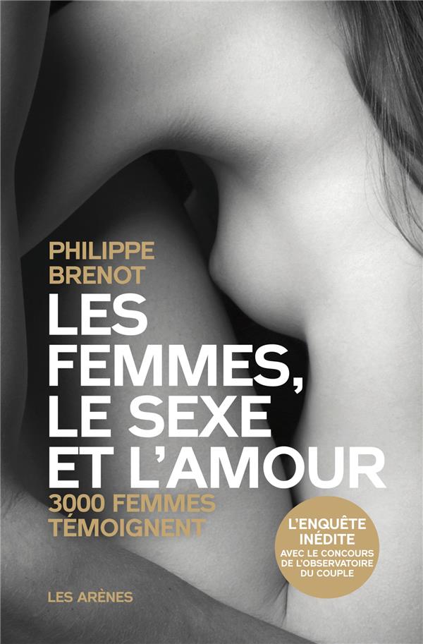 Les femmes, le sexe et l'amour - 3000 femmes témoignent