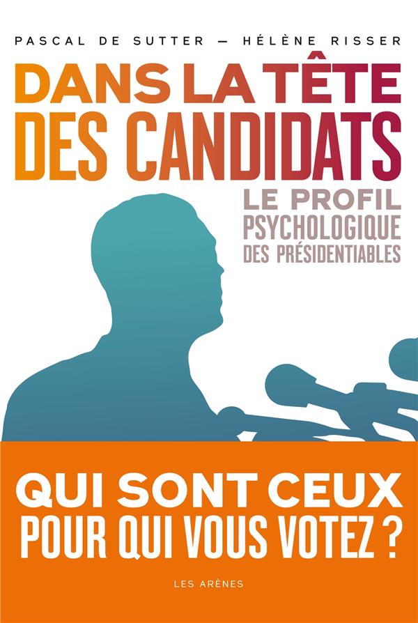 [9782352041795] Dans la tête des candidats - Le profil psychologique des présidentiables