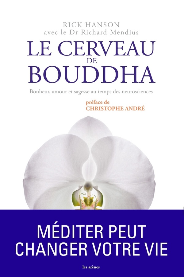 Le cerveau de Bouddha - Bonheur, amour et sagesse au temps des neurosciences