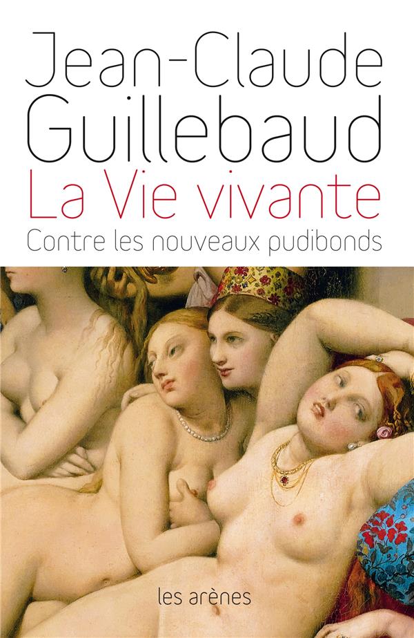 La Vie vivante - Contre les nouveaux pudibonds