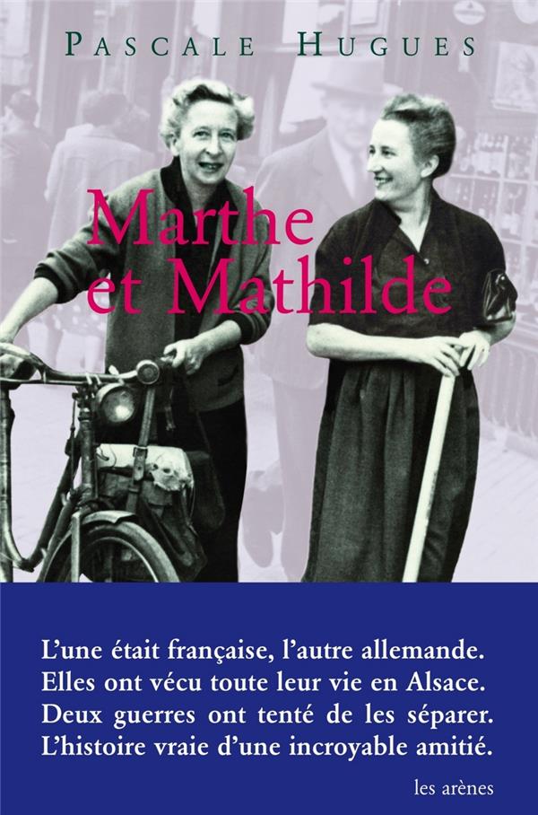 Marthe et Mathilde - L'histoire vraie d'une incroyable amitié (1902-2001)
