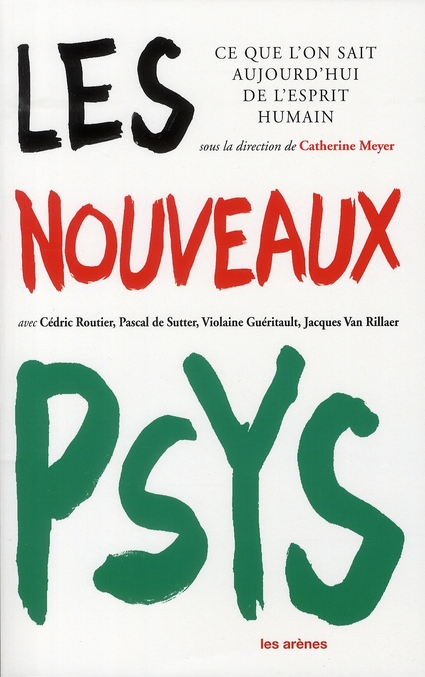 Les nouveaux psys - Ce que l'on sait aujourd'hui de l'esprit humain