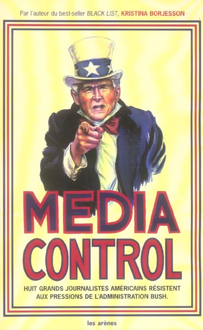 Media control - Huit grands journalistes américains résistent aux pressions de l'administration Bush