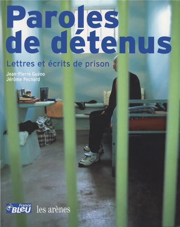 Paroles De Detenus. Lettres Et Ecrits De Prison