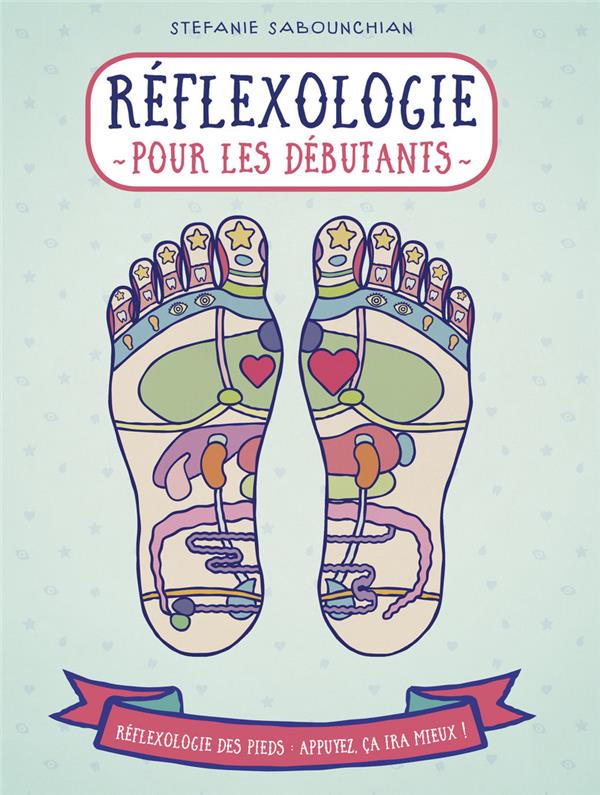 [9782412034620] Réflexologie pour les débutants - La réflexologie plantaire : une pratique qui contribue à une bonne santé