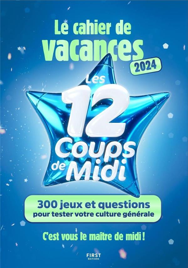 Cahier de vacances Les 12 coups de midi - 300 jeux et questions pour tester votre culture générale