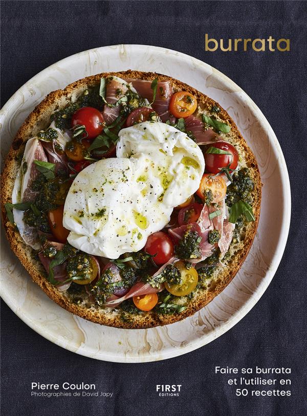 Burrata - Faire sa burrata et l'utiliser en 50 recettes