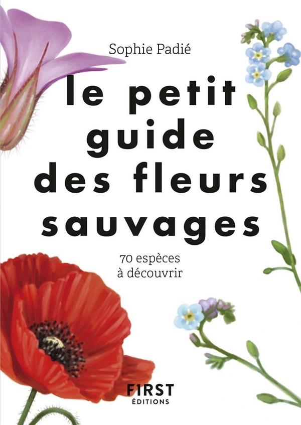 Le petit guide des fleurs sauvages - 70 espèces à découvrir