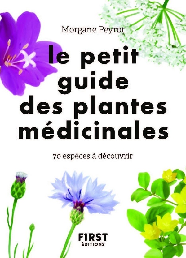 Le petit guide des plantes médicinales - 70 espèces à découvrir