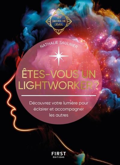 Etes-vous un lightworker ? - Découvrez votre lumière pour éclairer et accompagner les autres