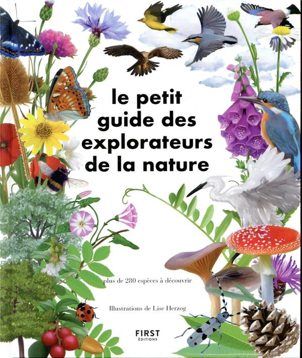 Le Petit Guide des explorateurs de la nature - Plus de 280 espèces à découvrir