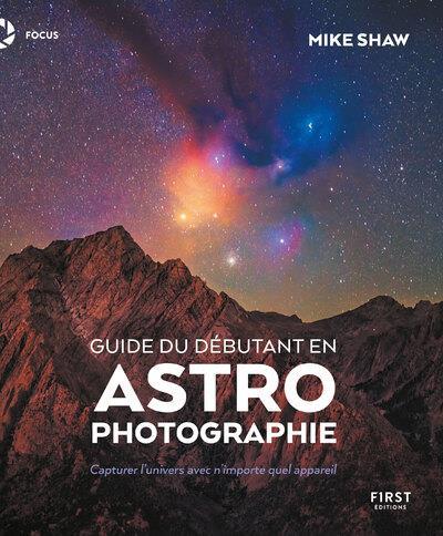 Guide du débutant en astrophotographie - Capturer l'univers avec n'importe quel appareil