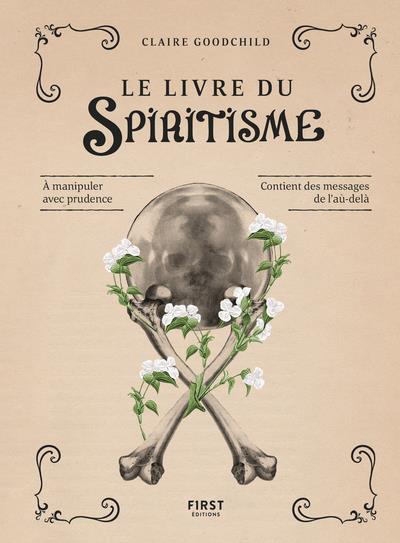 Le livre du spiritisme - A manipuler avec prudence. Contient des messages de l'au-delà
