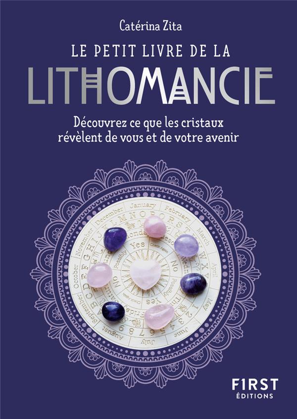 Le petit livre de la lithomancie - Découvrez ce que les cristaux révèlent de vous et de votre avenir