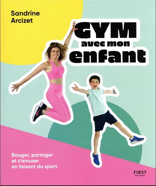 Gym avec mon enfant - Bouger, partager et s'amuser en faisant du sport