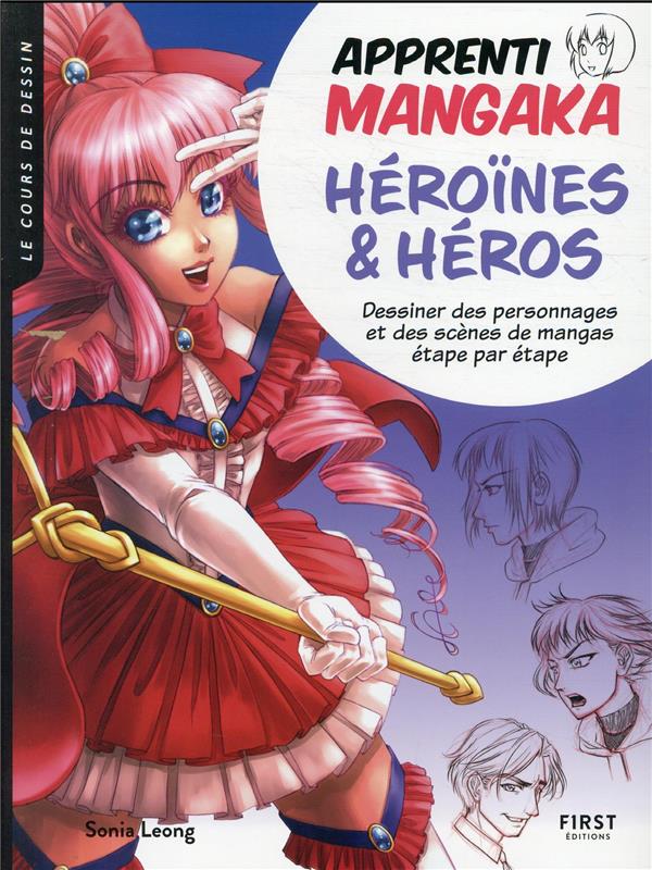 Apprenti mangaka, héroïnes & héros - Dessiner des personnages et des scènes de mangas étape par étape