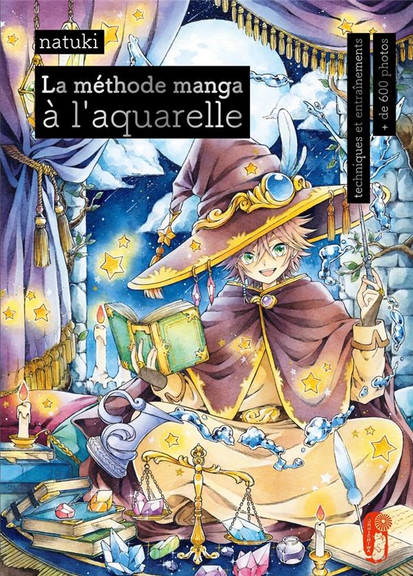 La méthode manga à l'aquarelle - Techniques et entraînement. Plus de 600 photos