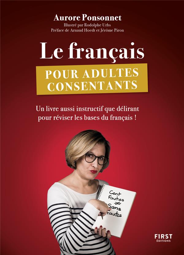 Le français pour adultes consentants - Un livre aussi instructif que délirant pour réviser les bases du français !