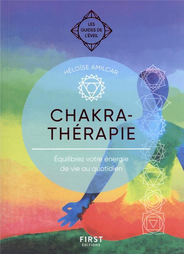 Chakrathérapie - Equilibrez votre énergie de vie au quotidien