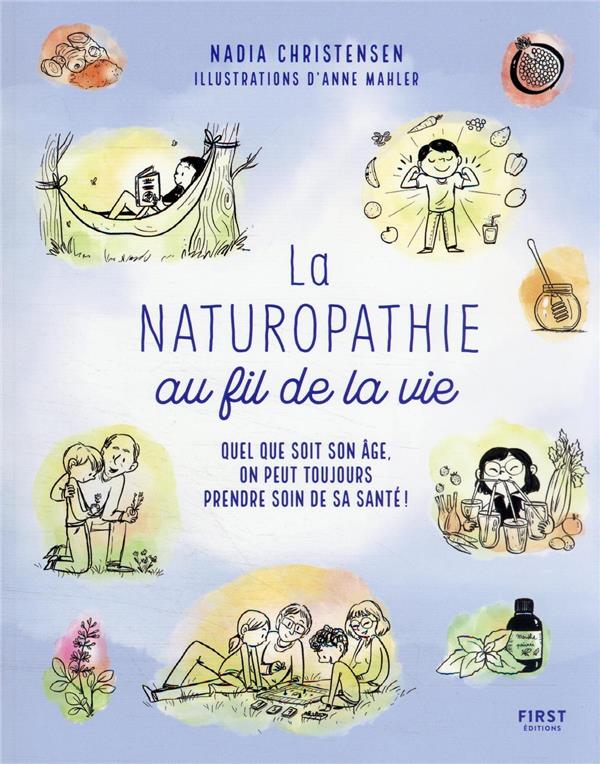 La naturopathie au fil de la vie - Quel que soit son âge, on peut toujours améliorer sa santé !