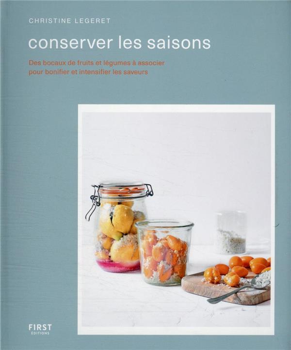 Conserver les saisons - Des bocaux defruits et légumes à associer pour bonifier et intensifier les saveurs