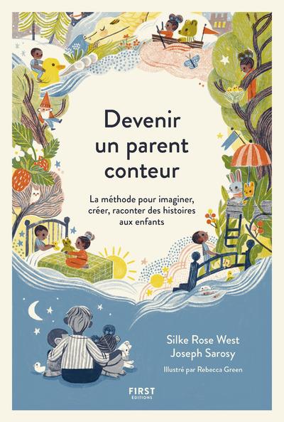 Devenir un parent conteur - La méthode pour imaginer, créer, raconter des histoires aux enfants