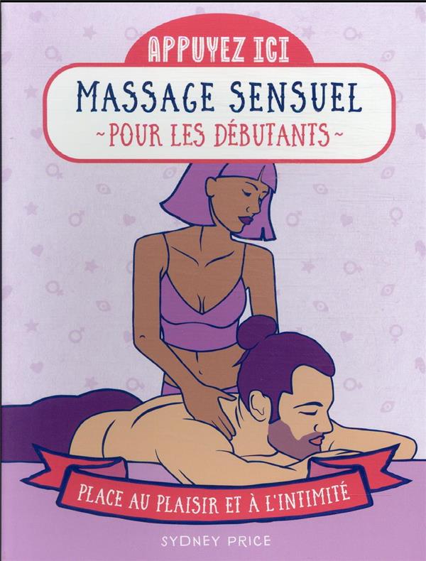 Massages sensuels pour les débutants - Place au plaisir et à l'intimité