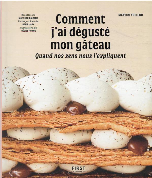 Comment j'ai dégusté mon gâteau - Quand nos sens nous l'expliquent