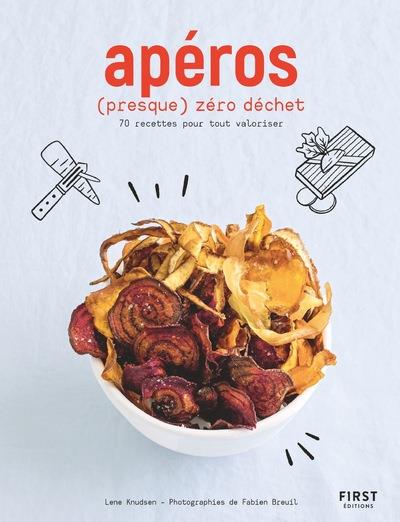 Apéros (presque) zéro déchet - 70 recettes pour tout valoriser