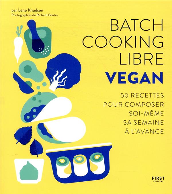 [épuisé] Batch Cooking Libre Vegan - 50 recettes pour composer soi-même sa semaine à l'avance