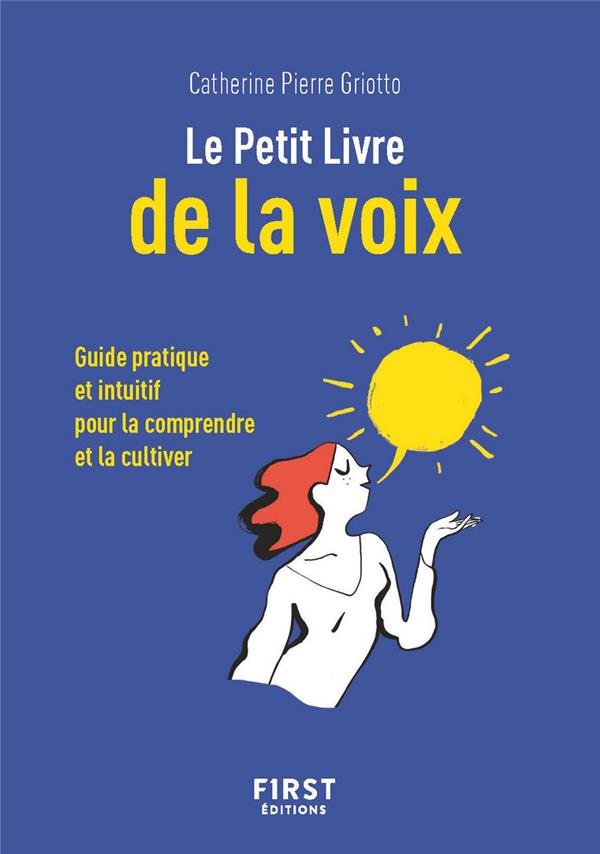Petit guide de la voix - Guide pratique et intuitif pour la comprendre et la cultiver