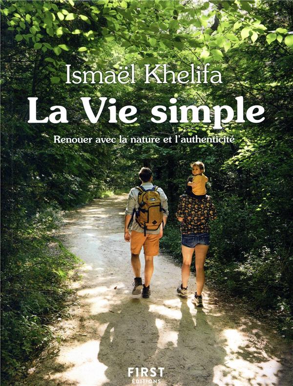 La vie simple - Renouer avec la nature, l'authenticité et le lien à l'autre