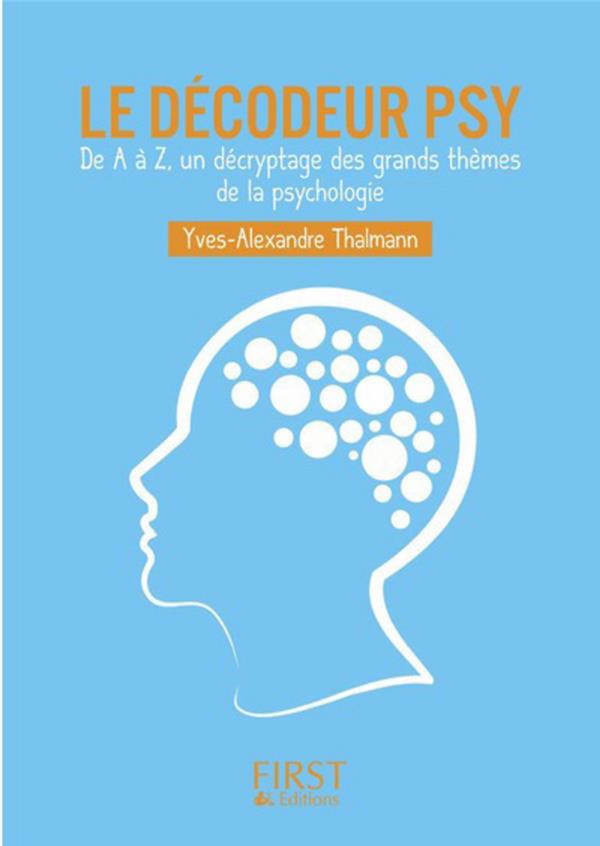 Le décodeur psy - De A à Z, un décryptage des grands thèmes de la psychologie