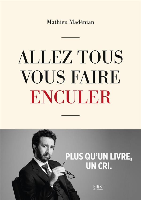 Allez tous vous faire enculer - Plus qu'un livre, un cri