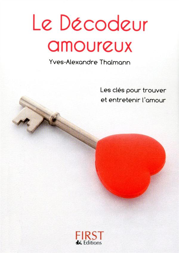 Le Décodeur amoureux - Toutes les astuces pour trouver l'amour... et le faire durer