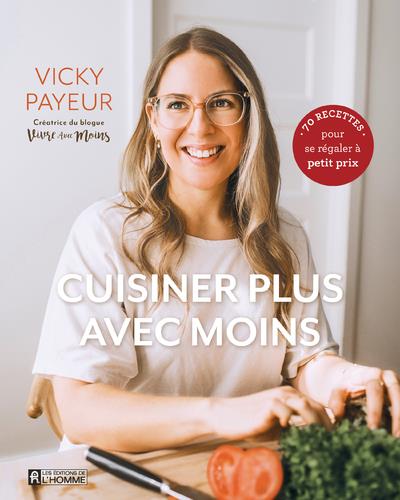 Cuisiner plus avec moins - 70 recettes pour se régaler à petit prix