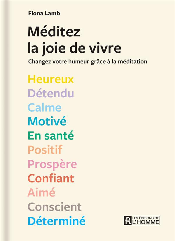 Méditez la joie de vivre - Changez votre humeur grâce à la méditation
