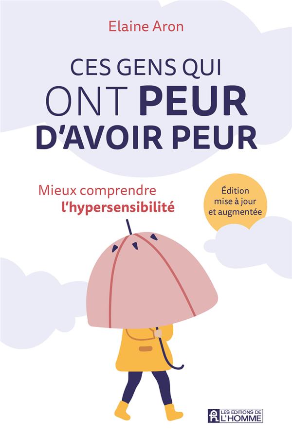 [9782761960854] Ces gens qui ont peur d'avoir peur - Mieux comprendre l'hypersensibilité