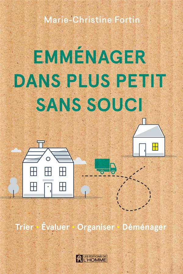 Emménager dans plus petit sans souci - Trier, évluer, organiser, déménager