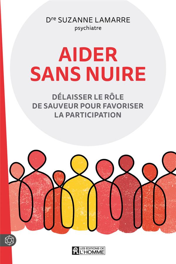 Aider sans nuire - Délaisser le rôle de sauveur pour favoriser la participation