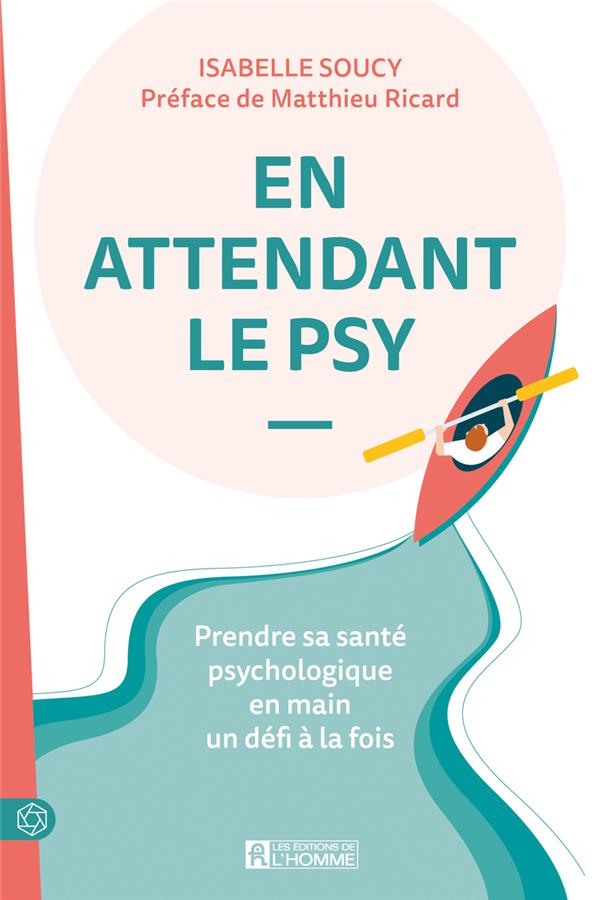 En attendant le psy - Prendre sa santé psychologique en main un défi à la fois
