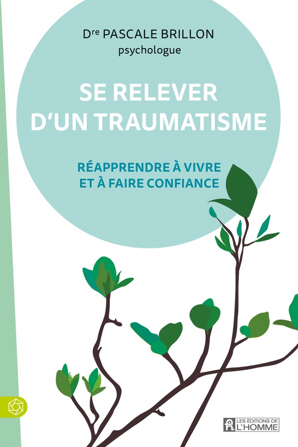 Se relever d'un traumatisme - Réapprendre à vivre et à faire confiance